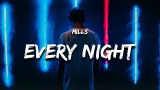 Mills - EVERY NIGHT (Lyrics)