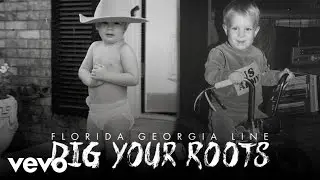 Florida Georgia Line - Dig Your Roots (Static Version)