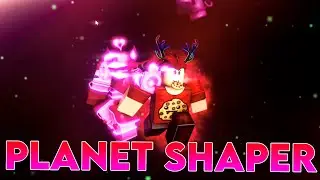 New OP Reworked Planet Shaper Showcase! | A Universal Time
