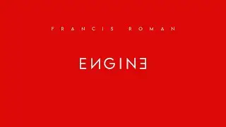 Francis Roman - Engine (Official Music Audio)