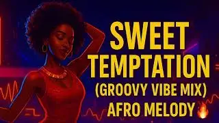 Sweet Temptation - Afro Melody
