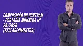 Composi&ccedil;&atilde;o do CONTRAN - Portaria MinInfra n&ordm; 29/2020 (Esclarecimentos)