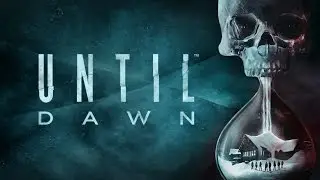 Until Dawn&trade;: From Stage To Screen