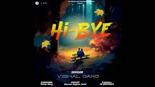 Hi Bye | official Audio  | Vishal Garg I NAVEEN RAGHAV SAINI  | SP Brothers | Bollywood Romantic