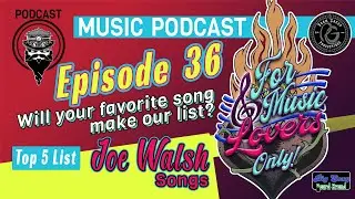 Top 5: Joe Walsh Songs 🎼 ForMusicLoversOnly! the Podcast (EP36)