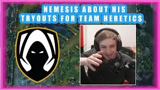 Nemesis About His TRYOUTS for Team HERETICS 👀