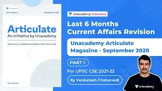 Last 6 Months Current Affairs Revision | UPSC CSE | Unacademy Articulate Magazine - September 2020