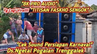 Yg Lagi Viral???BK PRO AUDIO Cek Sound Persiapan Karnaval Ds.Ngetal Trengggalek #soundhoreg