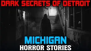 Dark Secrets of Detroit | Michigan Horror Stories to Fall Asleep To | 8 True Creepy Stories
