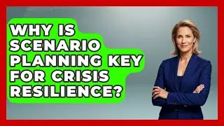 Why Is Scenario Planning Key For Crisis Resilience? | Crisis Response Coach News