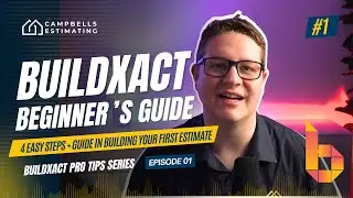 Buildxact Pro Tips Ep. 1: Ultimate Guide in Building your First Estimate
