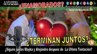 Alejandro y Mayka 💑 &iquest;Siguen juntos Mayka y Alejandro despu&eacute;s de  🍎🐍La &uacute;ltima Tentaci&oacute;n.