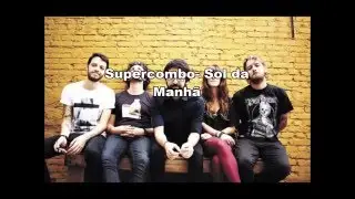 Sol da Manh&atilde;- Supercombo (LETRA)