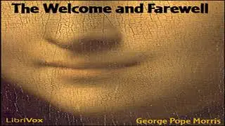 The Welcome and Farewell by George Pope MORRIS read by Various | Full Audio Book