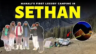 Luxury Hot Tent Camping in Sethan | First-Ever Experience Above Manali | Pure Off-Road Adventure