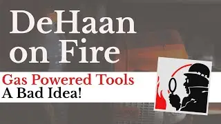 Gas Powered Tools are a Bad Idea at a Fire Scene Investigation - DeHaan on Fire #014