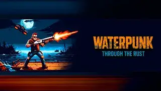 Waterpunk Through the Rust