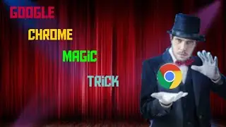 GOOGLE CHROME MAGIC TRICK II GAME-TECH-VIEW