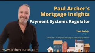 Paul Archer's Mortgage Insights - 2024 September 23 - Payment Systems Regulator