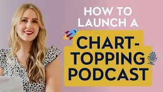 Launching Your Podcast: A Step-by-Step Guide to Launch a Chart-Topping Podcast in 2024