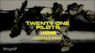 twenty one pilots - Legend (Vocals Only) [Near Studio Quality]