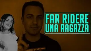 Far ridere una ragazza: perch&eacute; funziona?