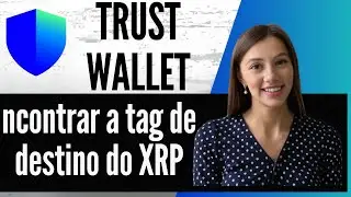 Como encontrar a tag de destino do XRP na Trust Wallet