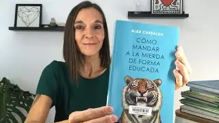 Cómo mandar a la mierda de forma educada de Alba Cardalda
