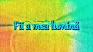 Fii a mea lumină