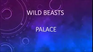 Wild Beasts - Palace (Official Lyric Video)
