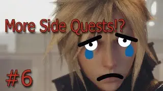 Final Fantasy 7 Remake Part 6: Cloud's Favorite Activity. SIDE QUESTS!