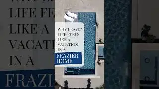 Why Vacation When You Can Live It? | Frazier Homes