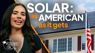 Made in the USA: The Solar Power Revolution | Plugged In