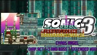Sonic Advance 3 OST - Chaos Angel Zone (Map,Act 1-2 & Boss 7 Extended Mix)