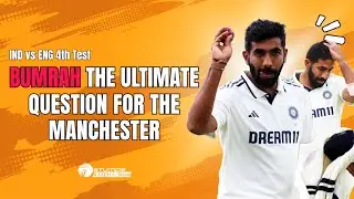 IND vs ENG 4th Test Bumrah the ultimate question for the Manchester Test