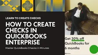 How to Create Checks in QuickBooks Enterprise 2025