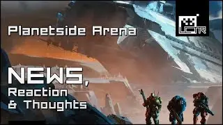 Planetside Arena: News, Gameplay, Reaction & Thoughts!