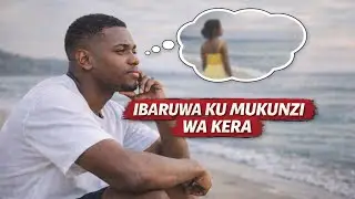 IBARUWA KU MUKUNZI WA KERA 💔 💔 By AMOURKARE (Rwandan Love story)