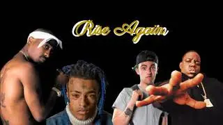 Rise Again - ft. 2Pac, Notorious B.I.G, Mac Miller, XXXTENTACION