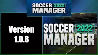 Версия 1.0.8. Новости о SM22 (Soccer Manager 2022)!