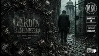 (( ELETRONIC FUSED - GARDEN REMEMBERED )) Song lyrics created by Dan Robson !!!