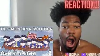 The American Revolution - OverSimplified (Part 2) Reaction!