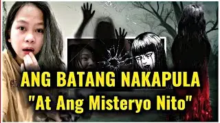 ANG BATANG NAKAPULA! At Ang Misteryo Nito #redlittlegirl #taiwan #horror