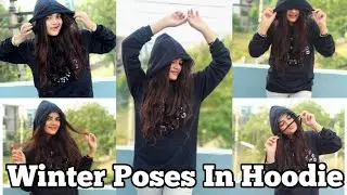Pose in Hoodie | Winter Poses For Girls | Poses For Girls At Home @UnfilteredDailyDiaries