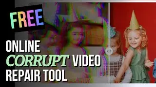 [FREE] How to Repair Corrupted Videos Online! [No Software Install]