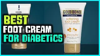 Top 6 Best Foot Cream for Diabetics [Review 2023] - Pain Relieving Foot Cream for Diabetics