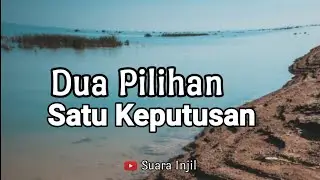 Dua Pilihan Satu Keputusan. Renungan Dan Doa Pagi Suara Injil.