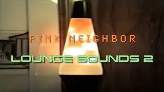 Lounge Sounds 2 Trailer - by Pink Neighbor