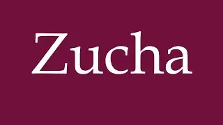How to Pronounce ''Zucha'' Correctly in German