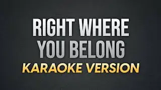 RIGHT WHERE YOU BELONG - Julie Anne San Jose | Karaoke Version | koolSound